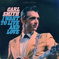 Carl Smith - I Want To Live And Love